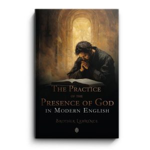 The Practice of the Presence of God by Brother Lawrence