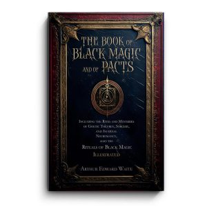 The Book of Black Magic and of Pacts by Arthur Edward Waite