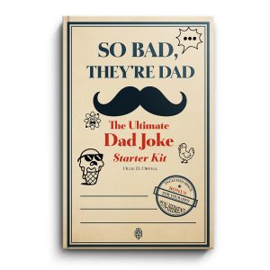So Bad, They’re Dad The Ultimate Dad Joke | Starter Kit
