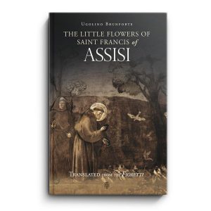 The Little Flowers of Saint Francis of Assisi by Ugolino Brunforte
