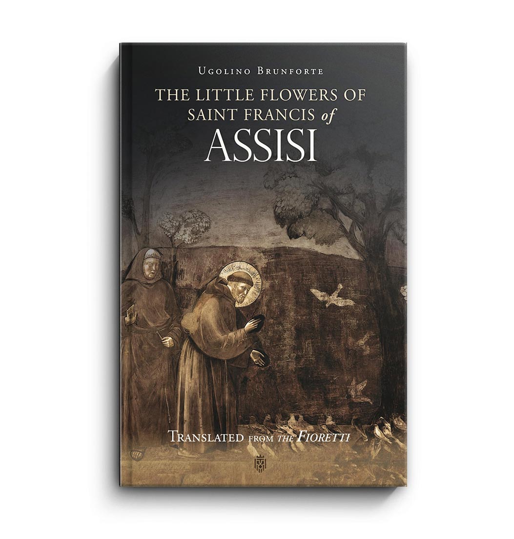 The Little Flowers of Saint Francis of Assisi by Ugolino Brunforte